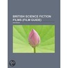 British Science Fiction Films (Film Guide): Brazil, The Boys From Brazil, Things To Come, Zardoz, Thunderbirds Are Go, Doppelg Nger door Source Wikipedia