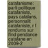 Catalanisme: Parti Politique Catalaniste, Pays Catalans, Personnalit Catalaniste, R F Rendums Sur L'Ind Pendance Catalane En 2009-2