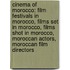 Cinema Of Morocco: Film Festivals In Morocco, Films Set In Morocco, Films Shot In Morocco, Moroccan Actors, Moroccan Film Directors