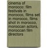 Cinema Of Morocco: Film Festivals In Morocco, Films Set In Morocco, Films Shot In Morocco, Moroccan Actors, Moroccan Film Directors door Source Wikipedia