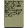 Die Entwicklung Des Naturschutzes In Schleswig-Holstein Anhand Der Quellenauswertung Der Zeitschrift "Die Heimat" Von 1891 Bis 1949 door Carsten Sobik