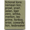 Fictional Lions: Nemean Lion, Prowl, Snarl, Aslan, Liger Zero, Simba, Merlion, Leo Prime, Lionboy, Entei, Cowardly Lion, Leobreaker door Source Wikipedia