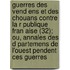 Guerres Des Vend Ens Et Des Chouans Contre La R Publique Fran Aise (32); Ou, Annales Des D Partemens De L'Ouest Pendent Ces Guerres