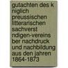 Gutachten Des K Niglich Preussischen Litterarischen Sachverst Ndigen-Vereins Ber Nachdruck Und Nachbildung Aus Den Jahren 1864-1873 by Otto Dambach