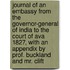 Journal Of An Embassy From The Governor-General Of India To The Court Of Ava 1827, With An Appendix By Prof. Buckland And Mr. Clift