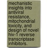 Mechanistic Insights Into Antiviral Resistance, Mitochondrial Toxicity, And Design Of Novel Hiv-1 Reverse Transcriptase Inhibitors. door Christopher Bailey