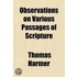 Observations On Various Passages Of Scripture (Volume 3); Placing Them In A New Light; And Ascertaining The Meaning Of Several, Not