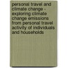 Personal Travel And Climate Change - Exploring Climate Change Emissions From Personal Travel Activity Of Individuals And Households door Christian Brand