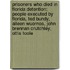 Prisoners Who Died In Florida Detention: People Executed By Florida, Ted Bundy, Aileen Wuornos, John Brennan Crutchley, Ottis Toole
