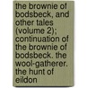 The Brownie Of Bodsbeck, And Other Tales (Volume 2); Continuation Of The Brownie Of Bodsbeck. The Wool-Gatherer. The Hunt Of Eildon by James Hogg