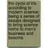 The Cycle Of Life According To Modern Science; Being A Series Of Essays Designed To Bring Science Home To Men's Business And Bosoms
