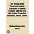 The History Of The Theatres Of London; Containing An Annual Register Of All The New And Revived Tragedies, Comedies, Operas, Farces