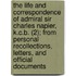 The Life And Correspondence Of Admiral Sir Charles Napier, K.C.B. (2); From Personal Recollections, Letters, And Official Documents