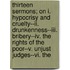 Thirteen Sermons; On I. Hypocrisy And Cruelty--ii. Drunkenness--iii. Bribery--iv. The Rights Of The Poor--v. Unjust Judges--vi. The