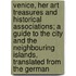 Venice, Her Art Treasures And Historical Associations; A Guide To The City And The Neighbouring Islands, Translated From The German