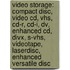 Video Storage: Compact Disc, Video Cd, Vhs, Cd-R, Cd-I, Dv, Enhanced Cd, Divx, S-Vhs, Videotape, Laserdisc, Enhanced Versatile Disc
