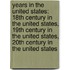 Years In The United States: 18th Century In The United States, 19th Century In The United States, 20th Century In The United States
