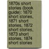 1870S Short Stories (Book Guide): 1870 Short Stories, 1871 Short Stories, 1872 Short Stories, 1873 Short Stories, 1874 Short Stories