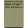 A Treatise On The Rights And Duties Of Merchant Seamen; According To The General Maritime Law, And The Statutes Of The United States by George Ticknor Curtis