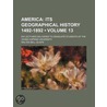 America (Volume 13); Its Geographical History 1492-1892. Six Lectures Delivered To Graduate Students Of The Johns Hopkins University door Walter Bell Scaife