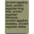 Ancient Egyptian Texts: Ancient Egyptian King Lists, Ancient Egyptian Literature, Ancient Egyptian Obelisks, Ancient Egyptian Stelas