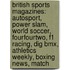 British Sports Magazines: Autosport, Power Slam, World Soccer, Fourfourtwo, F1 Racing, Dig Bmx, Athletics Weekly, Boxing News, Match
