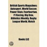 British Sports Magazines: Autosport, Power Slam, World Soccer, Fourfourtwo, F1 Racing, Dig Bmx, Athletics Weekly, Boxing News, Match door Source Wikipedia