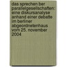 Das Sprechen Ber Parallelgesellschaften: Eine Diskursanalyse Anhand Einer Debatte Im Berliner Abgeordnetenhaus Vom 25. November 2004 door Manuela Paul