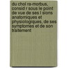 Du Chol Ra-Morbus, Consid R Sous Le Point De Vue De Ses L Sions Anatomiques Et Physiologiques, De Ses Symptomes Et De Son Traitement door Petrus Josephus Graux