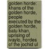 Golden Horde: Khans Of The Golden Horde, People Executed By The Golden Horde, Batu Khan, Uprising Of Ivaylo, Hordes Of The Jochid Ul