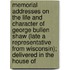 Memorial Addresses On The Life And Character Of George Bullen Shaw (Late A Representative From Wisconsin); Delivered In The House Of