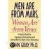 Men Are From Mars, Women Are From Venus: Practical Guide For Improving Communication And Getting What You Want In Your Relationships