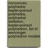 Nonconvex Polyhedra: Kepler-Poinsot Polyhedra, Polyhedral Stellation, Kepler-Poinsot Polyhedron, List Of Wenninger Polyhedron Models by Source Wikipedia