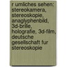 R Umliches Sehen: Stereokamera, Stereoskopie, Anaglyphenbild, 3D-Brille, Holografie, 3D-Film, Deutsche Gesellschaft Fur Stereoskopie by Quelle Wikipedia