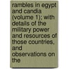 Rambles In Egypt And Candia (Volume 1); With Details Of The Military Power And Resources Of Those Countries, And Observations On The door Charles Rochfort Scott