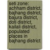 Seti Zone: Achham District, Bajhang District, Bajura District, Doti District, Kailali District, Populated Places In Bajhang District by Source Wikipedia