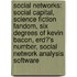 Social Networks: Social Capital, Science Fiction Fandom, Six Degrees Of Kevin Bacon, Erd?'s Number, Social Network Analysis Software