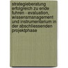 Strategieberatung Erfolgreich Zu Ende Fuhren - Evaluation, Wissensmanagement Und Instrumentarium In Der Abschliessenden Projektphase door Ulrich Hormann