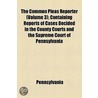 The Common Pleas Reporter (Volume 3); Containing Reports Of Cases Decided In The County Courts And The Supreme Court Of Pennsylvania door Pennsylvania Pennsylvania