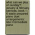 What Can We Play On Sunday?: January & February Services, Book 1: 6 Easily Prepared Piano Duet Arrangements: Late Intermediate Piano