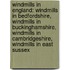 Windmills In England: Windmills In Bedfordshire, Windmills In Buckinghamshire, Windmills In Cambridgeshire, Windmills In East Sussex