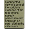 A Connected View Of Some Of The Scripture Evidence Of The Redeemer's Speedy Personal Return, And Reign On Earth During The Millennium door James A. Begg