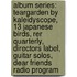 Album Series: Teargarden By Kaleidyscope, 13 Japanese Birds, Rer Quarterly, Directors Label, Guitar Solos, Dear Friends Radio Program