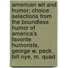 American Wit And Humor; Choice Selections From The Boundless Humor Of America's Favorite Humorists, George W. Peck, Bill Nye, M. Quad door George Wilbur Peck