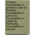 Christian Monasteries In Germany: Lists Of Christian Monasteries In Germany, Monasteries In Baden-W Rttemberg, Monasteries In Bavaria
