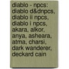 Diablo - Npcs: Diablo D&dnpcs, Diablo Ii Npcs, Diablo I Npcs, Akara, Alkor, Anya, Asheara, Atma, Charsi, Dark Wanderer, Deckard Cain door Source Wikia
