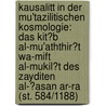 Kausalitt In Der Mu'Tazilitischen Kosmologie: Das Kit?B Al-Mu'Aththir?T Wa-Mift Al-Mukil?T Des Zayditen Al-?Asan Ar-Ra (St. 584/1188) by Jan Thiele