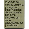 La Venida Del Mesias En Gloria Y Magestad, Observaciones De Juan Josafat Ben-Ezra. [Followed By] Carta Apologetica, Por J. Valdivieso door Manuel Lacunza D. Az