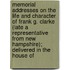Memorial Addresses On The Life And Character Of Frank G. Clarke (Late A Representative From New Hampshire); Delivered In The House Of