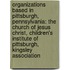 Organizations Based In Pittsburgh, Pennsylvania: The Church Of Jesus Christ, Children's Institute Of Pittsburgh, Kingsley Association